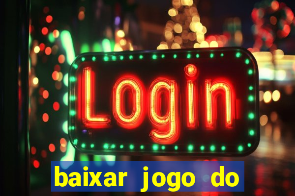 baixar jogo do tigrinho plataforma nova